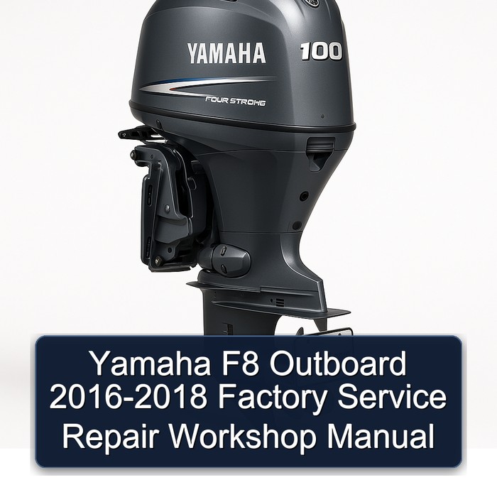 Yamaha F8 Outboard 2016-2018 Factory Service Repair Workshop Manual 