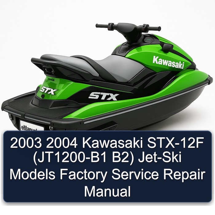 2003 2004 Kawasaki STX-12F (JT1200-B1 B2) Jet-Ski Models Factory Service Repair Manual