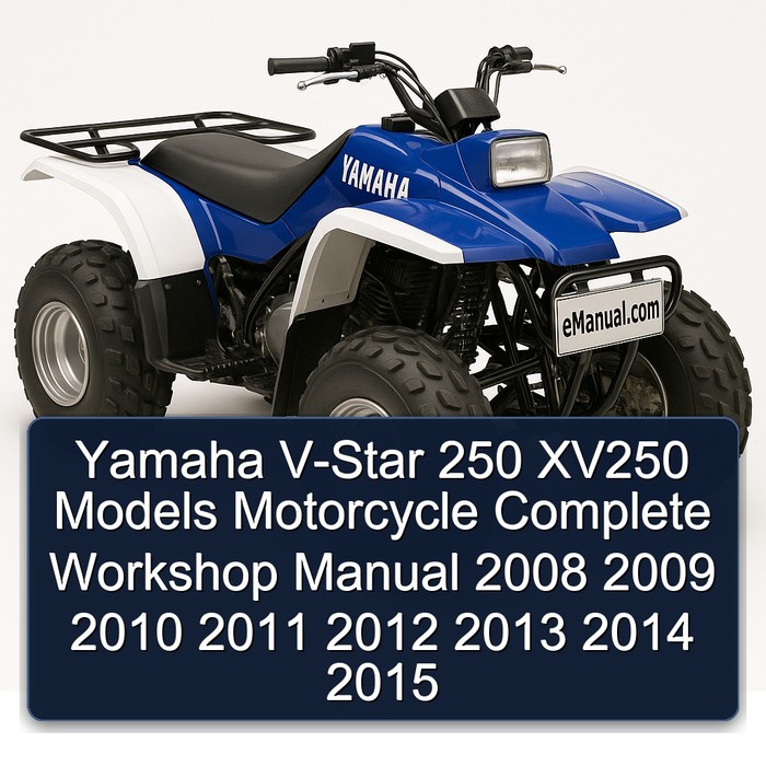 Yamaha V-Star 250 XV250 Models Motorcycle Complete Workshop Manual 2008 2009 2010 2011 2012 2013 2014 2015 