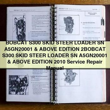 BOBCAT S300 SKID Steer Loader SN A5GN20001 & Above EDITION 2010 Service Repair Manual