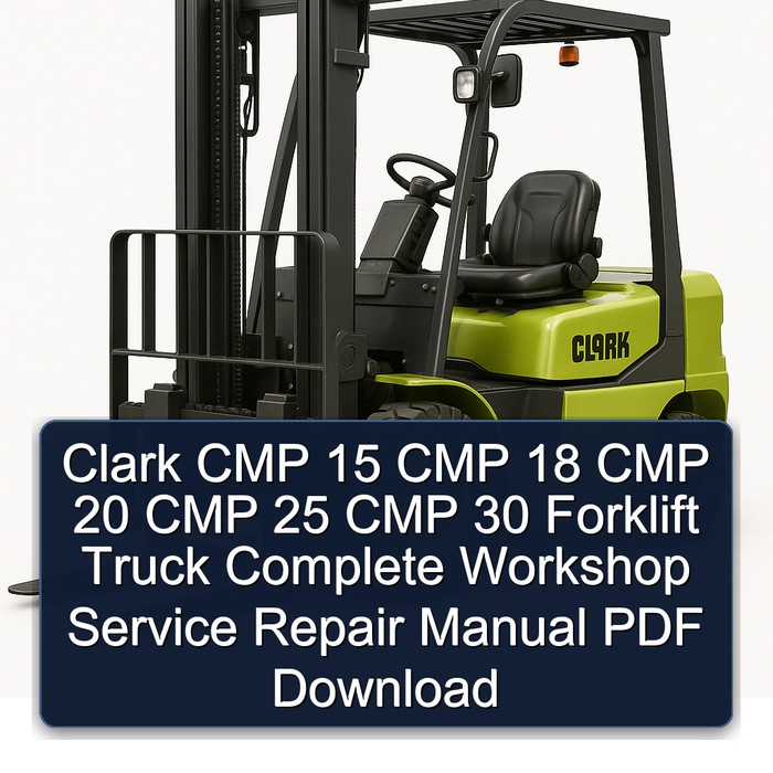 Clark CMP 15 CMP 18 CMP 20 CMP 25 CMP 30 Forklift Truck Complete Workshop Service Repair Manual PDF Download