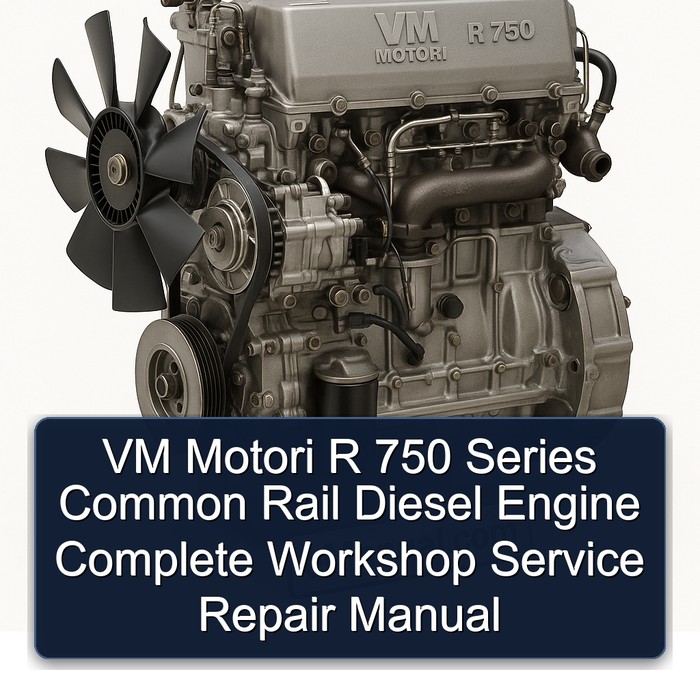 Vm Motori R 750 Series Common Rail Diesel Engine Workshop Service Repair Manual PDF Download