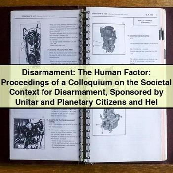 Disarmament: the Human Factor: Proceedings of a Colloquium on the Societal Context for Disarmament PDF Download