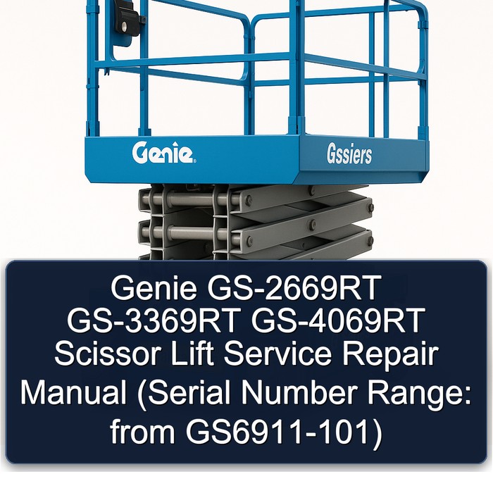 Genie GS-2669RT GS-3369RT GS-4069RT Scissor Lift Service Repair Manual (Serial Number Range: from GS6911-101)