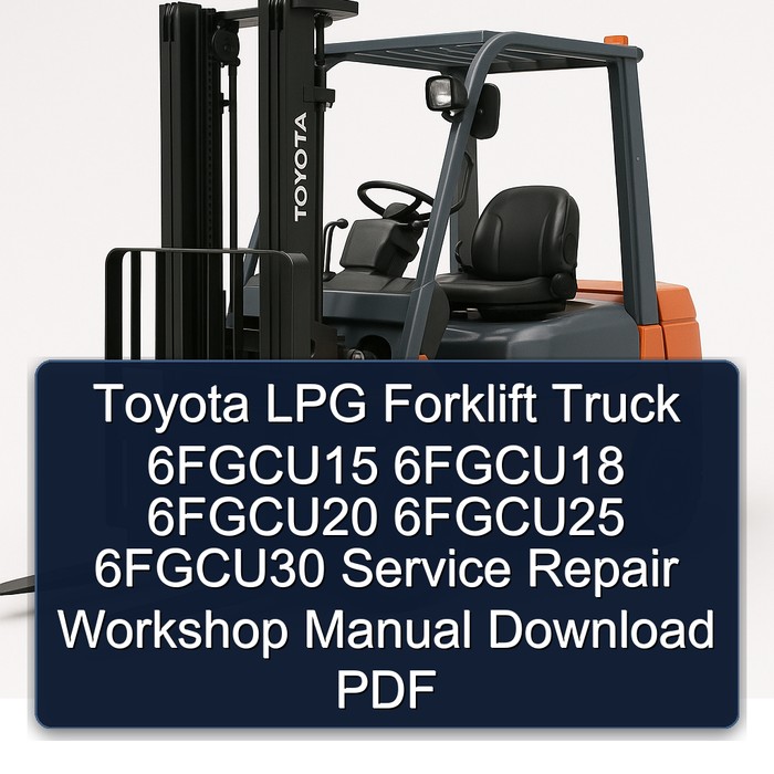 Manual de Servicio y Reparación para Montacargas Toyota LPG 6FGCU15, 6FGCU18, 6FGCU20, 6FGCU25, 6FGCU30 (PDF)