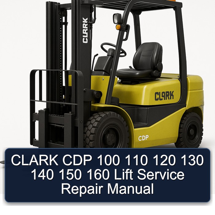 CLARK CDP 100 110 120 130 140 150 160 Lift Service Repair Manual