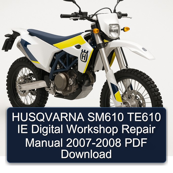 HUSQVARNA SM610 TE610 IE Digital Workshop Repair Manual 2007-2008 PDF Download