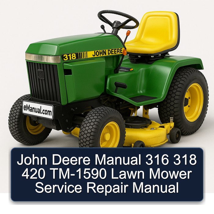 John Deere Manual 316 318 420 TM-1590 Lawn Mower Service Repair Manual