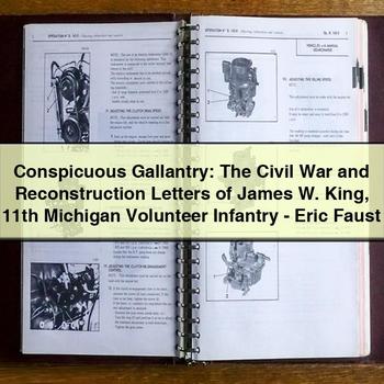 Conspicuous Gallantry: the Civil War and Reconstruction Letters of James W. King 11th Michigan Volunteer Infantry-Eric Faust PDF Download
