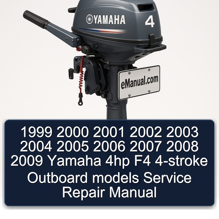 1999 2000 2001 2002 2003 2004 2005 2006 2007 2008 2009 Yamaha 4hp F4 4-stroke Outboard models Service Repair Manual