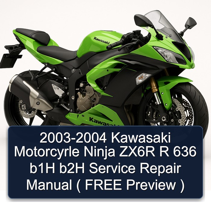 2003-2004 Kawasaki Motorcyrle Ninja ZX6R R 636 b1H b2H Manual de servicio y reparación ( FREE Preview )