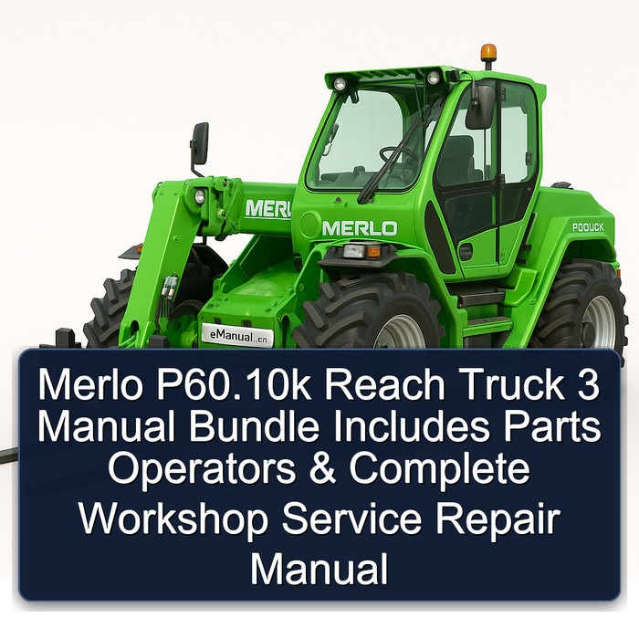 Merlo P60.10k Reach Truck 3 Manual Bundle Includes Parts Operators & Complete Workshop Service Repair Manual 
