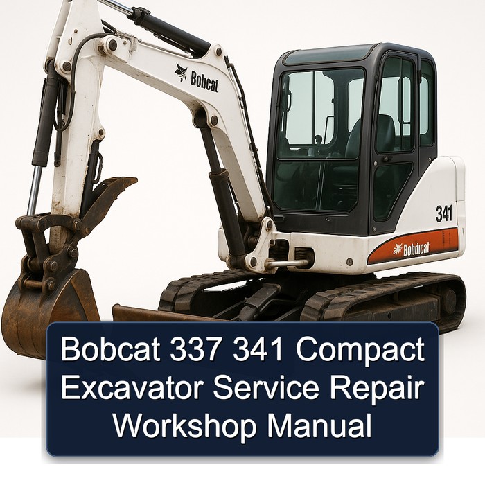 Bobcat 337 341 Compact Excavator Service Repair Workshop Manual