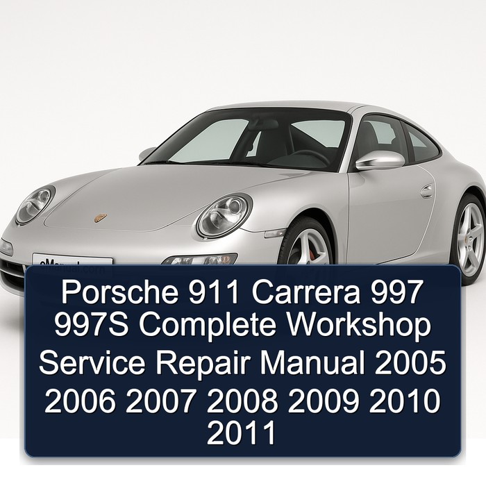 Porsche 911 Carrera 997 997S Manual completo de servicio y reparación del taller 2005 2006 2007 2008 2009 2010 2011