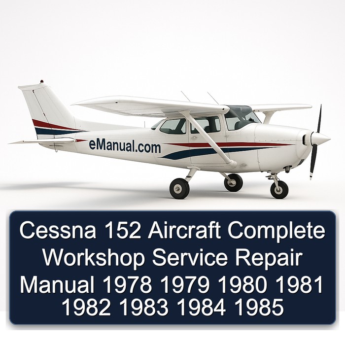 Cessna 152 Aircraft Complete Workshop Service Repair Manual 1978 1979 1980 1981 1982 1983 1984 1985