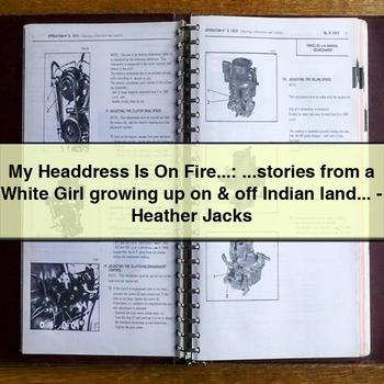 My Headdress Is on Fire...: ...stories from a White Girl Growing Up on & Off Indian Land...-Heather Jacks PDF Download