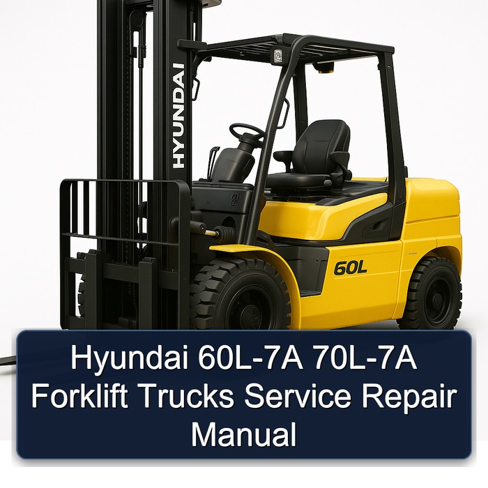 Hyundai 60L-7A 70L-7A Forklift Trucks Service Repair Manual