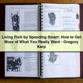 Living Rich by Spending Smart: How to Get More of What You Really Want-Gregory Karp PDF Download