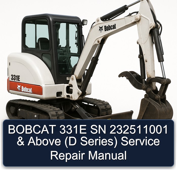 BOBCAT 331E SN 232511001 & Above (D Series) Service Repair Manual