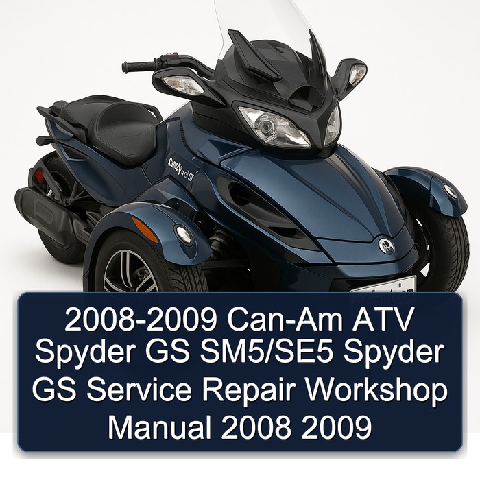 2008-2009 Can-Am ATV Spyder GS SM5/SE5 Spyder GS Service Repair Workshop Manual 2008 2009
