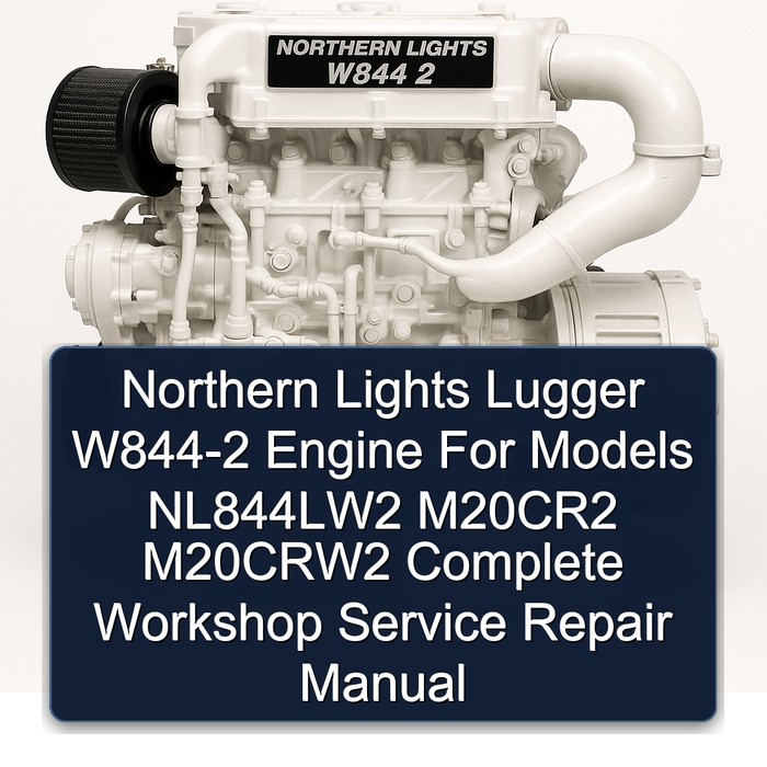 Northern Lights Lugger W844-2 Engine For Models NL844LW2 M20CR2 M20CRW2 Manual completo de servicio y reparación del taller