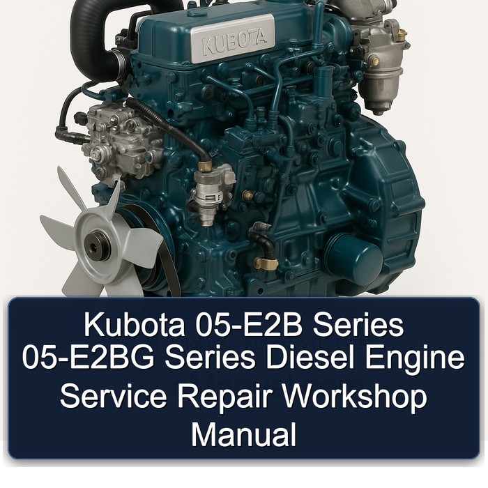 Kubota 05-E2B Series 05-E2BG Series Diesel Engine Service Repair Workshop Manual
