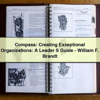 Compass: Creating Exceptional Organizations: a Leader S Guide-William F. Brandt PDF Download