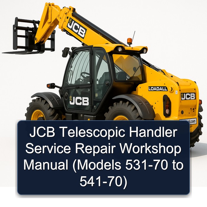 JCB Telescopic Handler Service Repair Workshop Manual (Models 531-70 to 541-70)