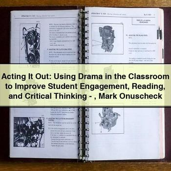 Acting It Out: Using Drama in the Classroom to Improve Student Engagement Reading and Critical Thinking-Mark Onuscheck PDF Download