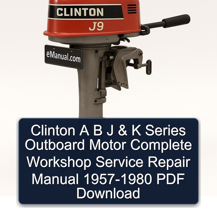 Clinton A B J & K Series Outboard Motor Complete Workshop Service Repair Manual 1957-1980 PDF Download