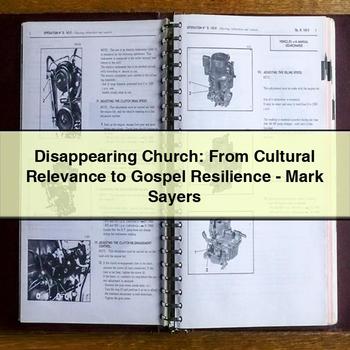 Disappearing Church: from Cultural Relevance to Gospel Resilience-Mark Sayers PDF Download