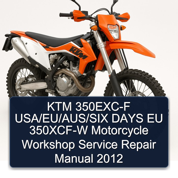 KTM 350EXC-F USA/EU/AUS/SIX DAYS EU 350XCF-W USA Motorcycle Workshop Manual de servicio y reparación 2012 (EN-DE-ES-FR-IT) (1 480 Pages Searchable Indexed iPad-ready)