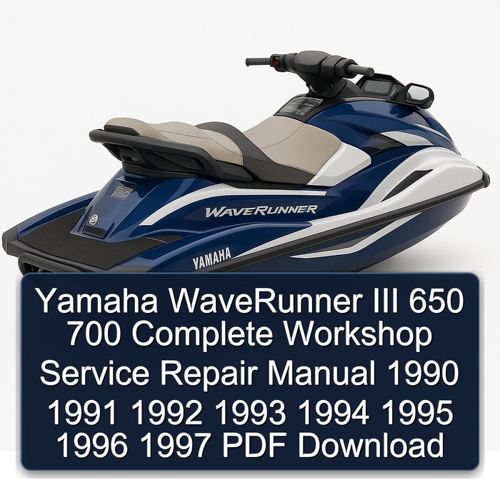 Yamaha WaveRunner III 650 700 Complete Workshop Service Repair Manual 1990 1991 1992 1993 1994 1995 1996 1997 PDF Download