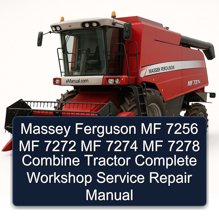 Massey Ferguson MF 7256 MF 7272 MF 7274 MF 7278 Combine Tractor Complete Workshop Service Repair Manual