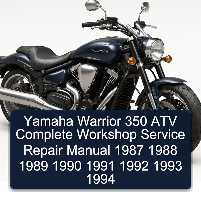 Yamaha Warrior 350 ATV Complete Workshop Service Repair Manual 1987 1988 1989 1990 1991 1992 1993 1994 
