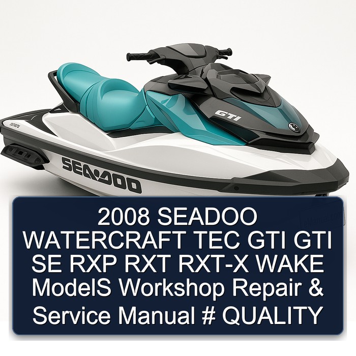 2008 SEADOO WATERCRAFT TEC GTI GTI SE RXP RXT RXT-X WAKE ModelS Workshop Repair & Service Manual # QUALITY 