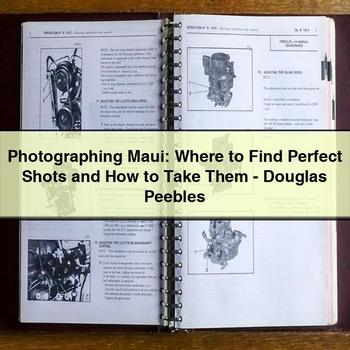 Photographing Maui: Where to Find Perfect Shots and How to Take Them-Douglas Peebles PDF Download