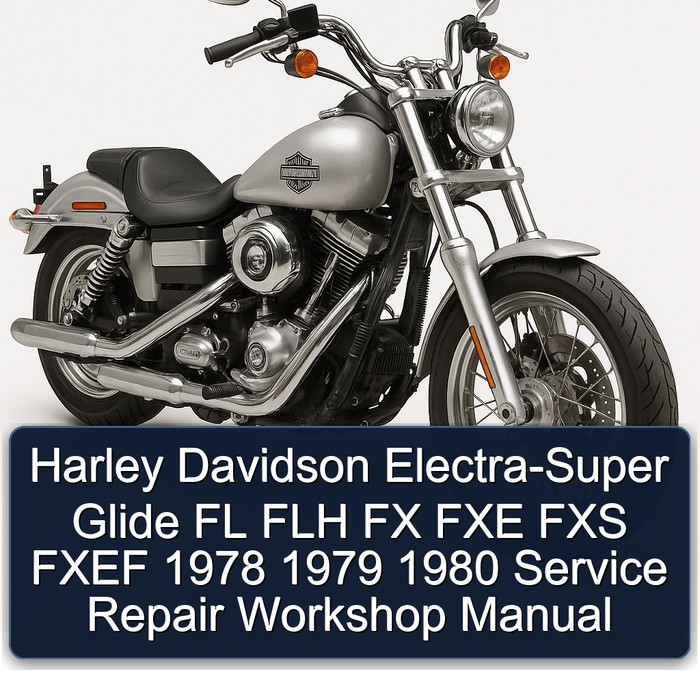 Harley Davidson Electra-Super Glide FL FLH FX FXE FXS FXEF 1978 1979 1980 Service Repair Workshop Manual