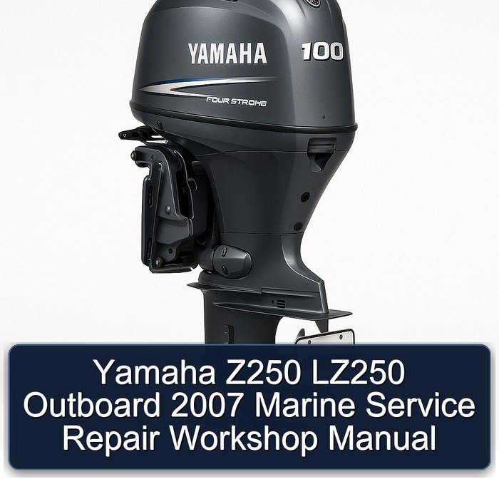 Yamaha Z250 LZ250 Outboard 2007 Marine Service Repair Workshop Manual 
