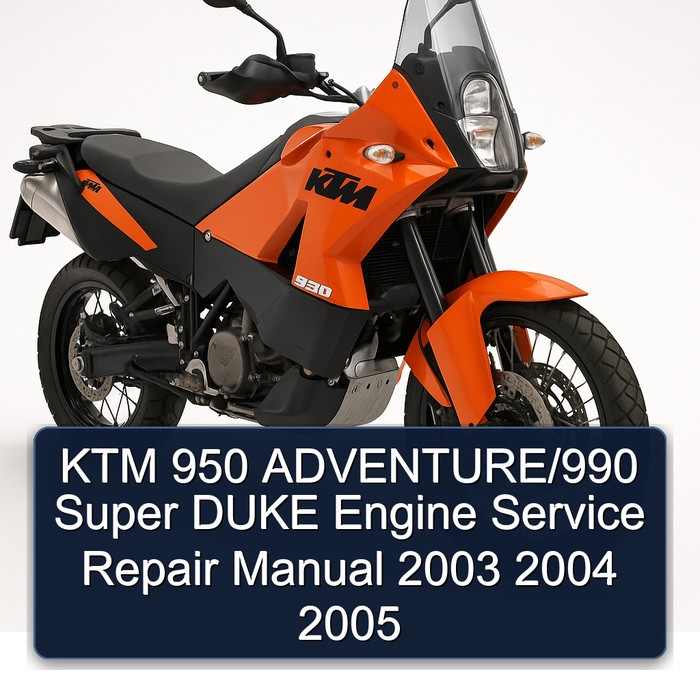 KTM 950 ADVENTURE/990 Super DUKE Engine Service Repair Manual 2003 2004 2005