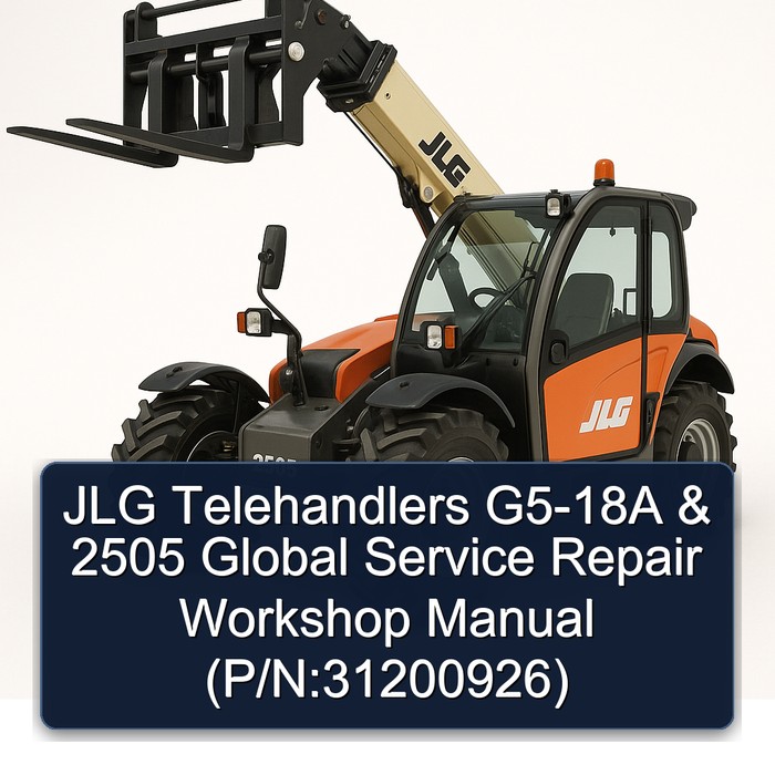 JLG Telehandlers G5-18A & 2505 Global Service Repair Workshop Manual (P/N:31200926)