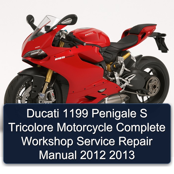 Ducati 1199 Penigale S Tricolore Motorcycle Complete Workshop Service Repair Manual 2012 2013