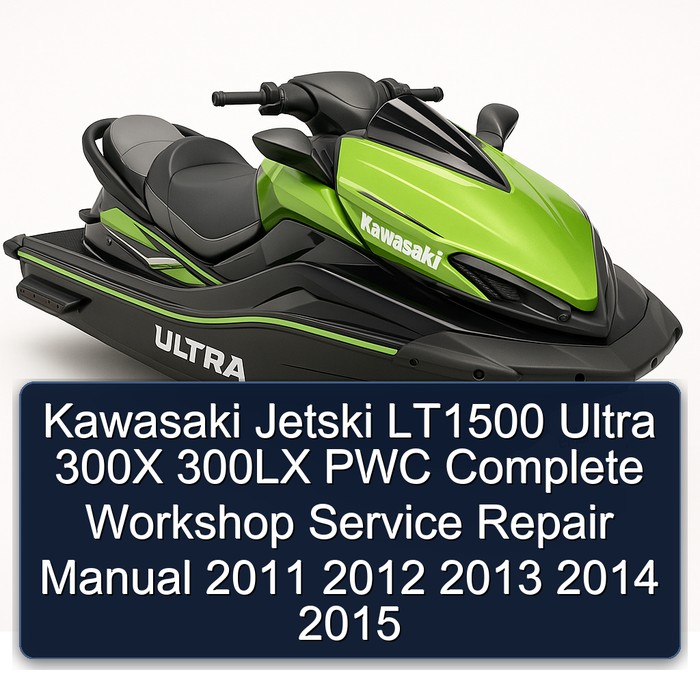 Kawasaki Jetski LT1500 Ultra 300X 300LX PWC Manual completo de servicio y reparación del taller 2011 2012 2013 2014 2015