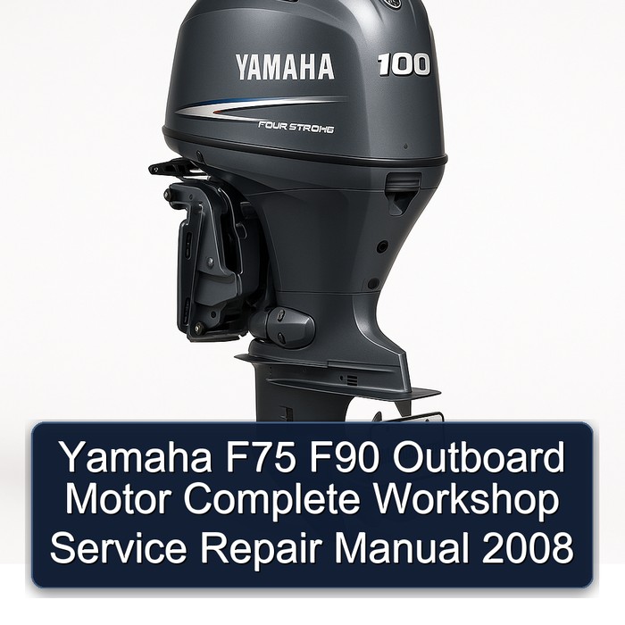 Yamaha F75 F90 Outboard Motor Complete Workshop Service Repair Manual 2008 
