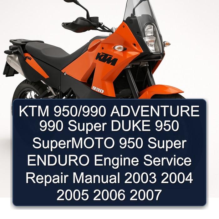 KTM 950/990 ADVENTURE 990 Super DUKE 950 SuperMOTO 950 Super ENDURO Engine Service Repair Manual 2003 2004 2005 2006 2007
