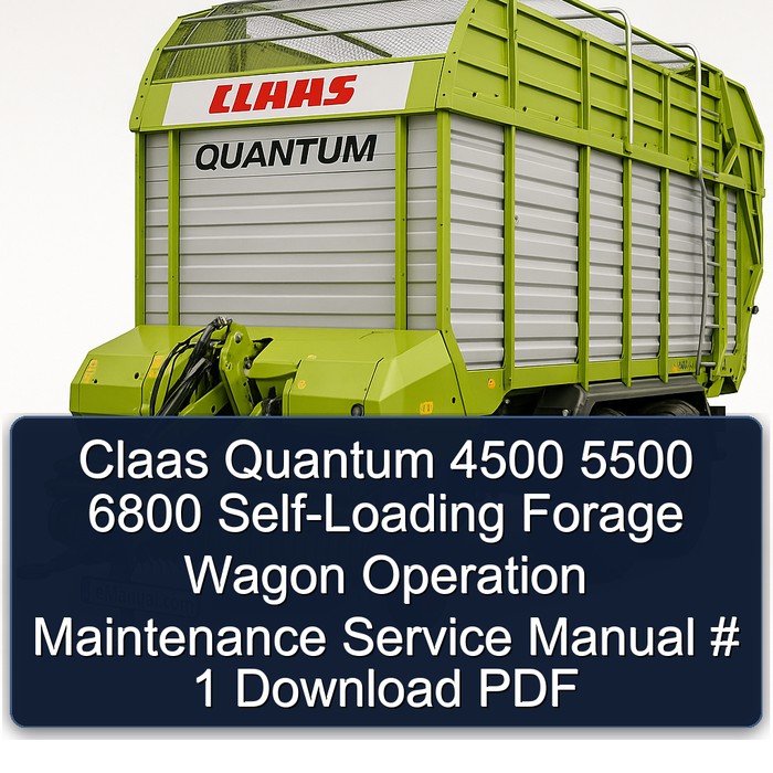 Claas Quantum 4500 5500 6800 Self-Loading Forage Wagon Operation Maintenance Service Manual # 1 Download PDF