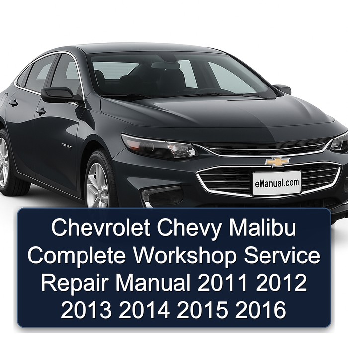 Chevrolet Chevy Malibu Manual completo de servicio y reparación del taller 2011 2012 2013 2014 2015 2016