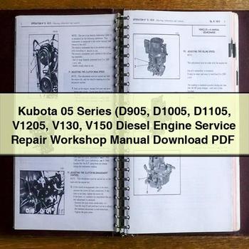 Kubota 05 Series (D905 D1005 D1105 V1205 V130 V150 Diesel Engine Workshop Service Repair Manual PDF Download