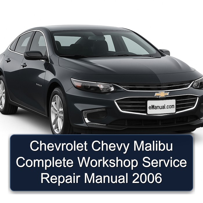 Chevrolet Chevy Malibu Manual completo de servicio y reparación del taller 2006