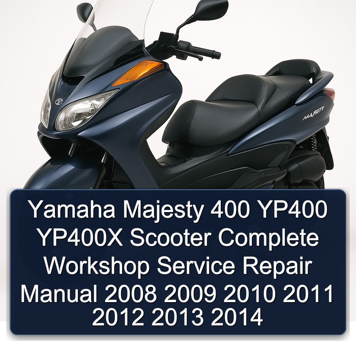 Yamaha Majesty 400 YP400 YP400X Scooter Complete Workshop Service Repair Manual 2008 2009 2010 2011 2012 2013 2014
